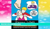 READ FREE FULL  Funny Adult Coloring Book: Demented Coloring and Activity Book for Grownups  READ