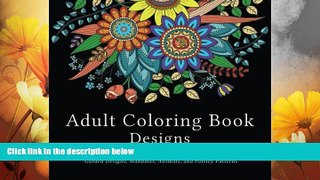 READ FREE FULL  Adult Coloring Book Designs: Stress Relief Coloring Book: Garden Designs,