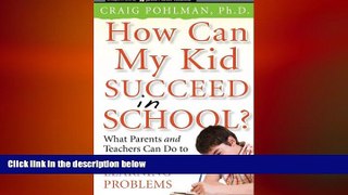 READ book  How Can My Kid Succeed in School? What Parents and Teachers Can Do to Conquer Learning