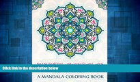 READ FREE FULL  Mindful Mandalas: A Mandala Coloring Book: A Unique   Uplifting Mandalas Adult