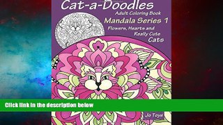 READ FREE FULL  Cat-a-Doodles Adult Coloring Book: Mandala Series 1: Flowers, Hearts and Really