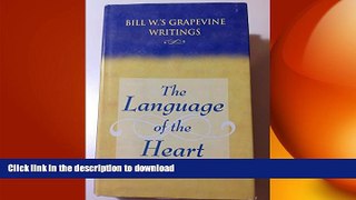 READ BOOK  The Language of the Heart: Bill W s Grapevine Writings  BOOK ONLINE