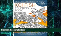Must Have PDF  Koi Fish Coloring Book: An Adult Coloring Book of 40 Japanese Koi Carp, Fish