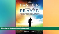 READ BOOK  The Pastor and the Prayer: Addiction Recovery Through Living The Serenity Prayer  GET