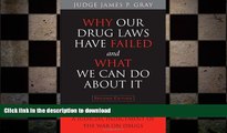 READ BOOK  Why Our Drug Laws Have Failed and What We Can Do About It: A Judicial Indictment of