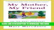[PDF] My Mother, My Friend: The Ten Most Important Things to Talk About With Your Mother Full