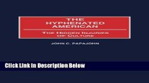 Ebook The Hyphenated American: The Hidden Injuries of Culture (Contributions in Psychology) Full