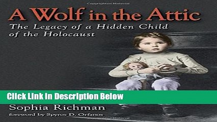 Books A Wolf in the Attic: The Legacy of a Hidden Child of the Holocaust Full Online