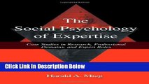 Books The Social Psychology of Expertise: Case Studies in Research, Professional Domains, and