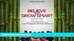 Free [PDF] Downlaod  Believe and Grow Smart: 7 Fun, Easy-to-Follow, Classroom Tested, Reading