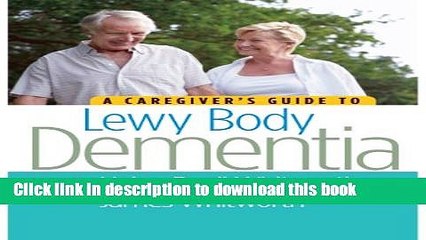 [PDF] A Caregiver s Guide to Lewy Body Dementia Full Colection