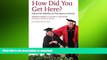 FAVORIT BOOK How Did You Get Here?: Students with Disabilities and Their Journeys to Harvard READ