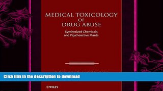 GET PDF  Medical Toxicology of Drug Abuse: Synthesized Chemicals and Psychoactive Plants  BOOK