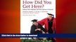 READ ONLINE How Did You Get Here?: Students with Disabilities and Their Journeys to Harvard READ