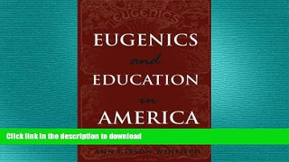 READ THE NEW BOOK Eugenics and Education in America: Institutionalized Racism and the Implications