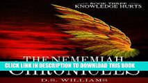 [New] Knowledge Hurts (The Nememiah Chronicles Book 3) Exclusive Full Ebook