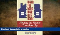 FAVORITE BOOK  When the Drug War Hits Home: Healing the Family Torn Apart by Teenage Drug Abuse