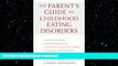 FAVORITE BOOK  The Parent s Guide to Childhood Eating Disorders: A Nutritional Approach to