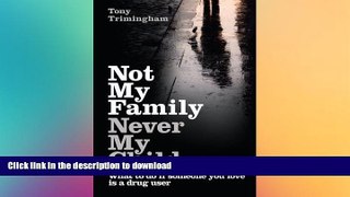 READ  Not My Family, Never My Child: What to do if Someone You Love is a Drug User  PDF ONLINE