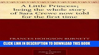 [PDF] A Little Princess; being the whole story of Sara Crewe now told for the first time Full Online