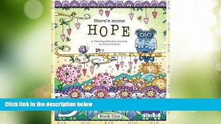 Big Deals  Here s Some Hope Coloring Journal - Book One: The World Needs More Hope  Free Full Read