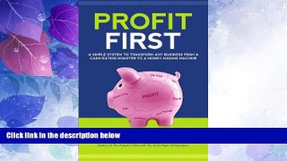 Big Deals  Profit First: A Simple System to Transform Any Business from a Cash-Eating Monster to a