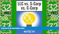 Big Deals  LLC vs. S-Corp vs. C-Corp: Explained in 100 Pages or Less  Best Seller Books Most Wanted