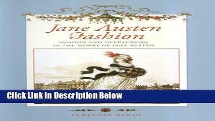 Books Jane Austen Fashion : Fashion and Needlework in the Works of Jane Austen Free Online