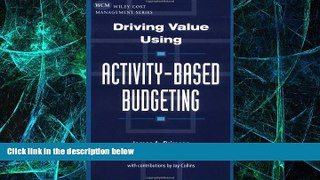 Big Deals  Driving Value Using Activity-Based Budgeting  Best Seller Books Most Wanted