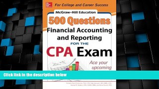 Big Deals  McGraw-Hill Education 500 Financial Accounting and Reporting Questions for the CPA Exam