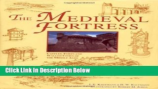 Ebook The Medieval Fortress: Castles, Forts and Walled Cities of the Middle Ages Full Online