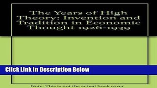 [PDF] The Years of High Theory: Invention and Tradition in Economic Thought 1926-1939 Book Online