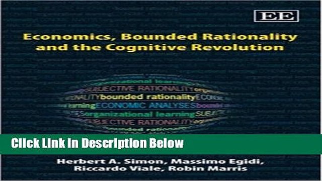 Download Economics, Bounded Rationality and the Cognitive Revolution Full Online