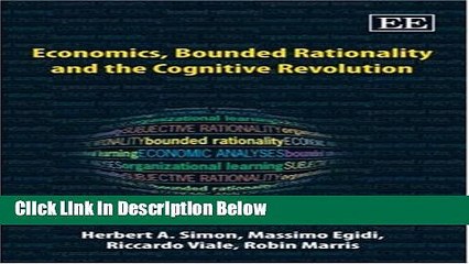 Download Economics, Bounded Rationality and the Cognitive Revolution Full Online