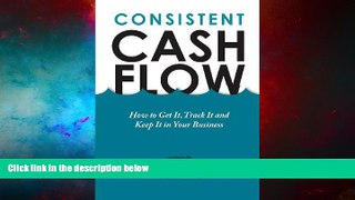 Must Have  Consistent Cash Flow  READ Ebook Full Ebook Free