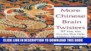 [PDF] More Chinese Brain Twisters: 60 Fast, Fun Puzzles That Help Children Develop Quick Minds