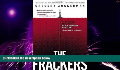 Big Deals  The Frackers: The Outrageous Inside Story of the New Billionaire Wildcatters  Best