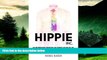 Must Have  Hippie, Inc.: The Misunderstood Subculture that Changed the Way We Live and Generated