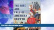 Big Deals  The Rise and Fall of American Growth: The U.S. Standard of Living since the Civil War