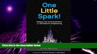 Big Deals  One Little Spark!: Mickey s Ten Commandments and The Road to Imagineering  Best Seller