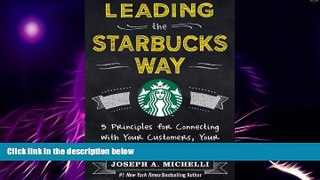 Big Deals  Leading the Starbucks Way: 5 Principles for Connecting with Your Customers, Your