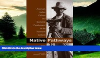 Must Have  Native Pathways: American Indian Culture and Economic Development in the Twentieth