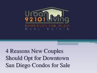 4 Reasons New Couples Should Opt for Downtown San Diego Condos for Sale