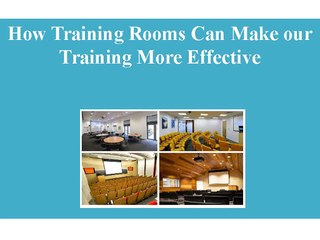 How Training Rooms Can Make our Training More Effective