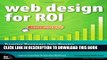 New Book Web Design for ROI: Turning Browsers into Buyers   Prospects into Leads