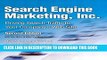 New Book Search Engine Marketing, Inc.: Driving Search Traffic to Your Company s Web Site (IBM