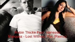 Robin Thicke Feat. Vanessa Marquez - Lost Without You Remix