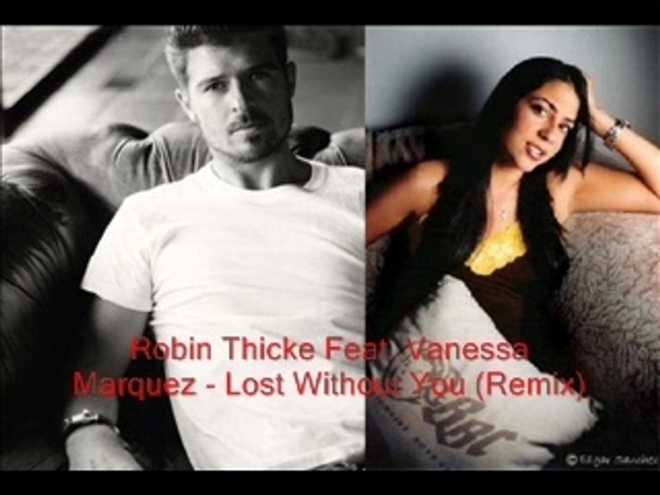 Robin Thicke Feat. Vanessa Marquez - Lost Without You Remix