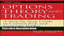 Download Option Theory and Trading: A Step-by-Step Guide To Control Risk and Generate Profits