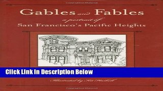 Ebook Gables and Fables: A Portrait of San Francisco s Pacific Heights Free Online